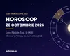 Horoscop 26 octombrie 2026: banii și relațiile vechi revin în discuție la Luna Plină