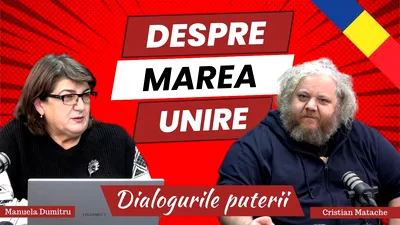 Cine a făcut Unirea de la 1 decembrie 1918? Răspunsul îl putem afla la “Dialogurile Puterii”