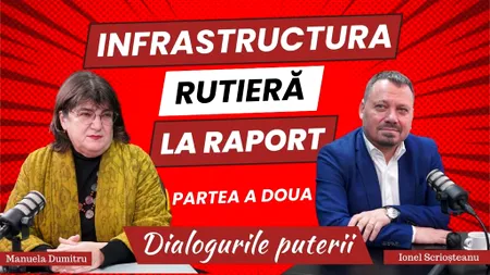 Ionel Irinel Scrioșteanu, la „Dialogurile Puterii”: „Infrastructura a rămas cu mult în urma dezvoltării”