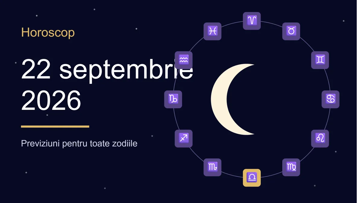 Horoscop 22 septembrie 2026: O zodie ia o decizie radicală, alta rezolvă în sfârșit actele