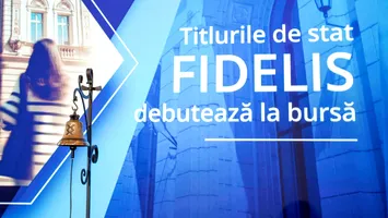 FIDELIS, ediția de iulie a început, azi. Dobânzi neimpozabile pentru, doi, patru și 10 ani