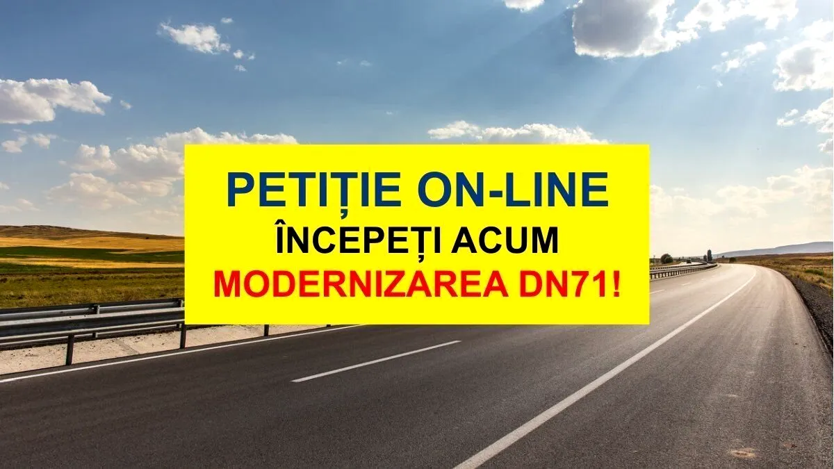Mii de oameni au semnat o petiție prin care cer modernizarea DN71! Drulă aude?