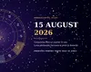 Horoscop 15 August 2026: 3 Zodii primesc vești care le schimbă viitorul