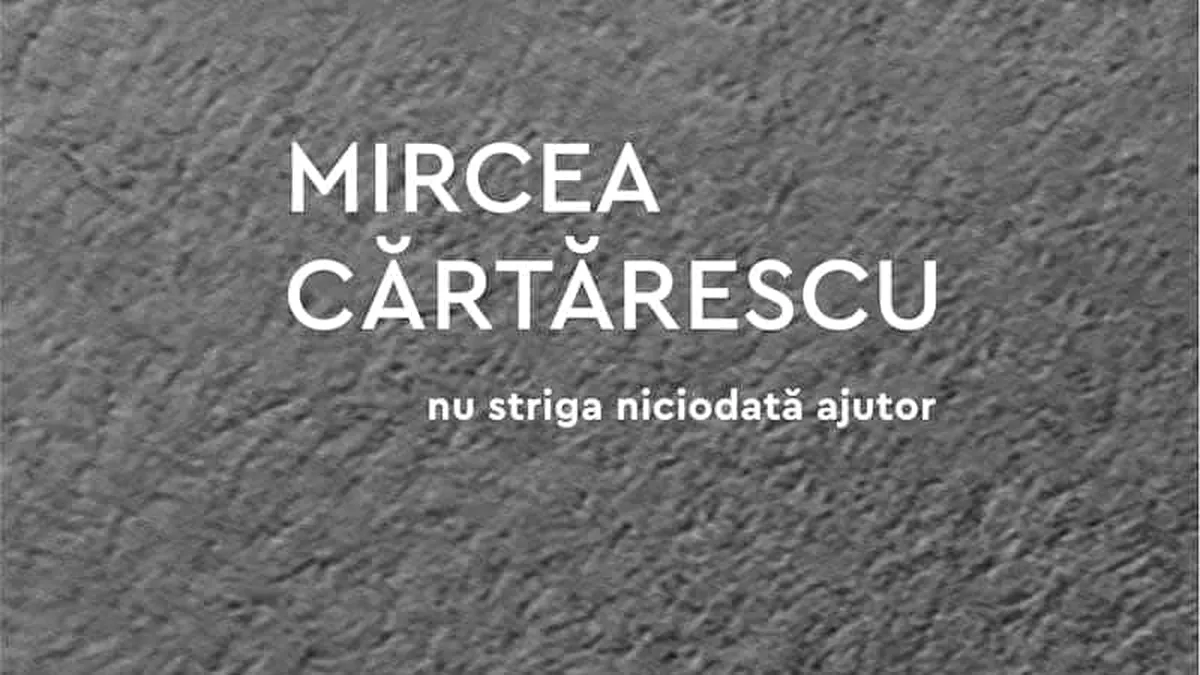 Mircea Cărtărescu revine la poezie cu volumul „Nu striga niciodată după ajutor”
