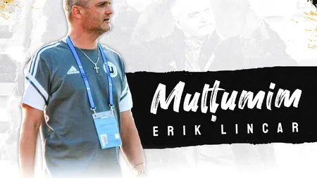 Erik Lincar nu mai este antrenorul Universității Cluj: 