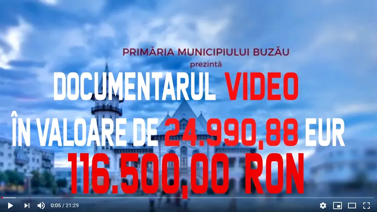 Primăria Buzău și documentarul video în valoare de 24.990 EURO, 19.5 euro pe secundă