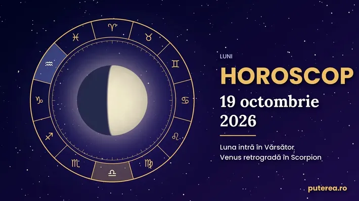 Horoscop 19 octombrie 2026: o zi cu emoții intense pentru Scorpioni, Tauri și Vărsători