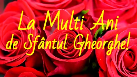 Mesaje de Sfântul Gheorghe. Cele mai frumoase urări de 