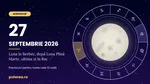 Horoscop 27 septembrie 2026. Zodiile care trebuie să ducă la capăt ce au început, înainte ca Marte să intre în Leu