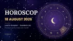 Horoscop 18 august 2026. Luna în Scorpion aduce ziua adevărului: trei zodii ies în față