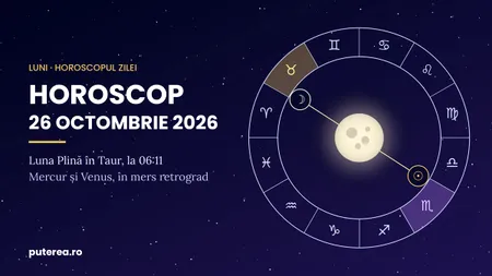 Horoscop 26 octombrie 2026: banii și relațiile vechi revin în discuție la Luna Plină
