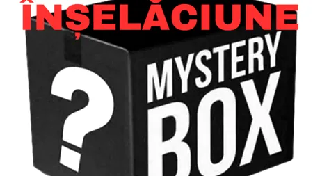 Atenție la ofertele de tip „mystery box“! Deschizi cutia și poți rămâne fără banii din cont