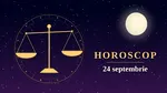 Horoscop 24 septembrie 2026. Prima zi din sezonul Balanței aduce schimbări pentru toate zodiile