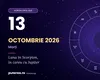 Horoscop marți, 13 octombrie 2026: emoții la maximum și cheltuieli din impuls. Cine trebuie să frâneze
