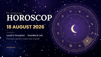 Horoscop 18 august 2026. Luna în Scorpion aduce ziua adevărului: trei zodii ies în față