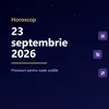 Horoscop 23 septembrie 2026: Balanța intră în prim-plan, iar alte două zodii au parte de vești importante