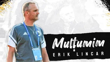 Erik Lincar nu mai este antrenorul Universității Cluj: 