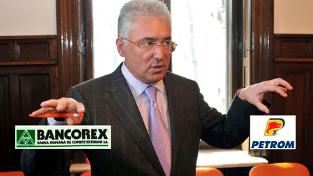 Țepele uitate ale lui Videanu de la BANCOREX și PETROM. EXCLUSIV