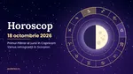 Horoscop 18 octombrie 2026. Duminica în care Luna cere decizii: zodiile care trebuie să aleagă până seara