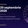 Horoscop 30 septembrie 2026. Leii și Vărsătorii simt cea mai mare presiune, iar Scorpionii primesc cuvântul