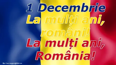Mesaje și urări de 1 Decembrie. La mulți ani, România!