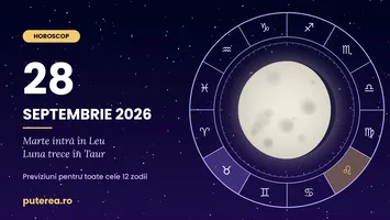 Horoscop 28 septembrie 2026. Marte intră în Leu, iar săptămâna începe cu energie nouă pentru toate zodiile